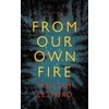 KNYGA LETFORD From Our Own Fire