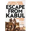 KNYGA Levison Wood Escape from Kabul