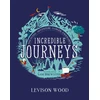 KNYGA Levison Wood Incredible Journeys: Discovery, Adventure, Danger, Endurance