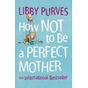KNYGA Libby Purves How Not to Be a Perfect Mother