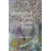 KNYGA Linda Hartley Embodied Spirit, Conscious Earth, From Embryology to Embodied Relational Spiritual Practice