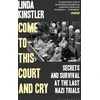 KNYGA Linda Kinstler Come to This Court and Cry