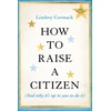 KNYGA Lindsey Cormack How to Raise a Citizen (And Why It's Up to You to Do It)