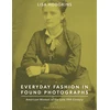 KNYGA Lisa Hodgkins Everyday Fashion in Found Photographs