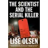 KNYGA Lise Olsen Scientist and the Serial Killer
