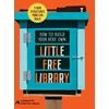 KNYGA Little Free Little Free Library How to Build Your Very Own Little Free Library, 11 Mini Structures You Can Build