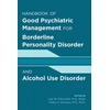 KNYGA Lois W. Choi-Kain Handbook of Good Psychiatric Management for Borderline Personality Disorder and Alcohol Use Disorder
