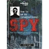 KNYGA Lonely Planet Kids How to be an International Spy