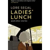 KNYGA Lore Segal Ladies' Lunch, a novella &amp; other stories