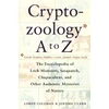 KNYGA Loren Coleman Cryptozoology A to Z: The Encyclopedia of Loch Monsters Sasquatch Chupacabras