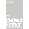 KNYGA Louie Giglio Seeing God as a Perfect Father