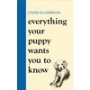 KNYGA Louise Glazebrook Everything Your Puppy Wants You to Know, The new compassionate guide to raising a happy puppy from the bestselling author