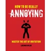 KNYGA Lucinda Wilde How to Be Really Annoying