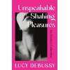KNYGA Lucy Debussy Unspeakable Shaking Pleasures