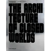 KNYGA Lydia Kallipoliti Architecture of Closed Worlds