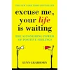 KNYGA Lynn Grabhorn Excuse Me, Your Life is Waiting