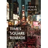 KNYGA Lynne B Sagalyn Times Square Remade