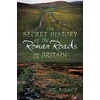 KNYGA M C Bishop Secret History of the Roman Roads of Britain