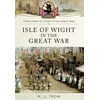 KNYGA M. J. Trow Isle of Wight in the Great War