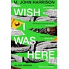 KNYGA M John Harrison Wish I Was Here