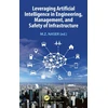 KNYGA M Z Naser Leveraging Artificial Intelligence in Engineering, Management, and Safety of Infrastructure