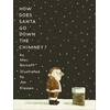 KNYGA Mac Barnett How Does Santa Go Down the Chimney?, The ideal answer to how Santa’s magic works for all curious children aged 3-7