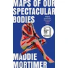 KNYGA Maddie Mortimer Maps of Our Spectacular Bodies