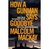 KNYGA Malcolm Mackay How a Gunman Says Goodbye
