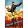 KNYGA Marcel Theroux Sorcerer of Pyongyang