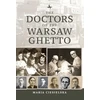 KNYGA Maria Ciesielska Doctors of the Warsaw Ghetto