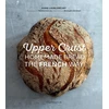 KNYGA Marie Laure Chet Upper Crust: Homemade Bread the French Way