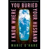 KNYGA Marie Ohare I Know Where You Buried Your Husband