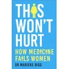 KNYGA Marieke Bigg This Won't Hurt, How Medicine Fails Women