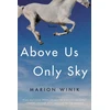 KNYGA Marion Winik Above Us Only Sky