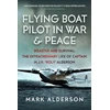 KNYGA Mark Alderson Flying Boat Pilot in War and Peace