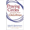 KNYGA Mark Batterson Praying Circles around Your Children