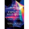 KNYGA Mark C Crowley Power of Employee Well-Being, Move beyond Engagement to Build Flourishing Teams