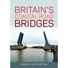 KNYGA Mark Chatterton Britain's Coastal Road Bridges