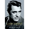 KNYGA Mark Glancy Cary Grant, the Making of a Hollywood Legend