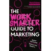 KNYGA Mark Palmer Work Smarter Guide to Marketing, Better Marketing Without the Bullsh*t