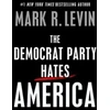 KNYGA Mark R Levin Democrat Party Hates America