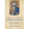 KNYGA Mark Vernon Secret History of Christianity, A