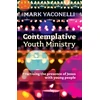 KNYGA Mark Yaconelli Contemplative Youth Ministry, Practising the Presence of Jesus with Young People