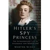 KNYGA Martha Schad Hitler's Spy Princess