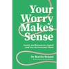 KNYGA Martin Brunet Your Worry Makes Sense, Anxiety and Burnout are Logical (and You Can Overcome Them)