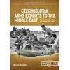 KNYGA Martin Smisek Czechoslovak Arms Exports to the Middle East Volume 1