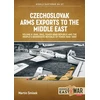 KNYGA Martin Smisek Czechoslovak Arms Exports to the Middle East Volume 4