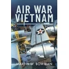 KNYGA Martin W Bowman Air War Vietnam