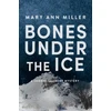 KNYGA Mary Ann Miller Bones Under the Ice