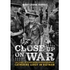 KNYGA Mary Cronk Farrell Close-Up on War: The Story of Pioneering Photojournalist Catherine Leroy in Vietnam